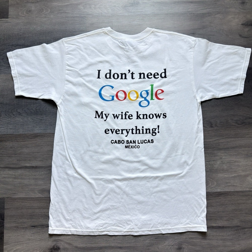 Vintage Y2K I Dont Need Google Funny Shirt Mens Size Large Wife Humor Dad Joke